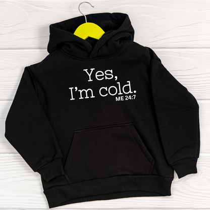 Yes, I'm Cold ME 24:7 Winter Season Sweatshirt Hoodie