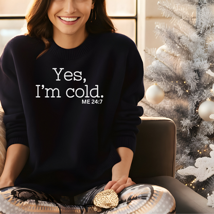 Yes, I'm Cold ME 24:7 Winter Season Sweatshirt Hoodie