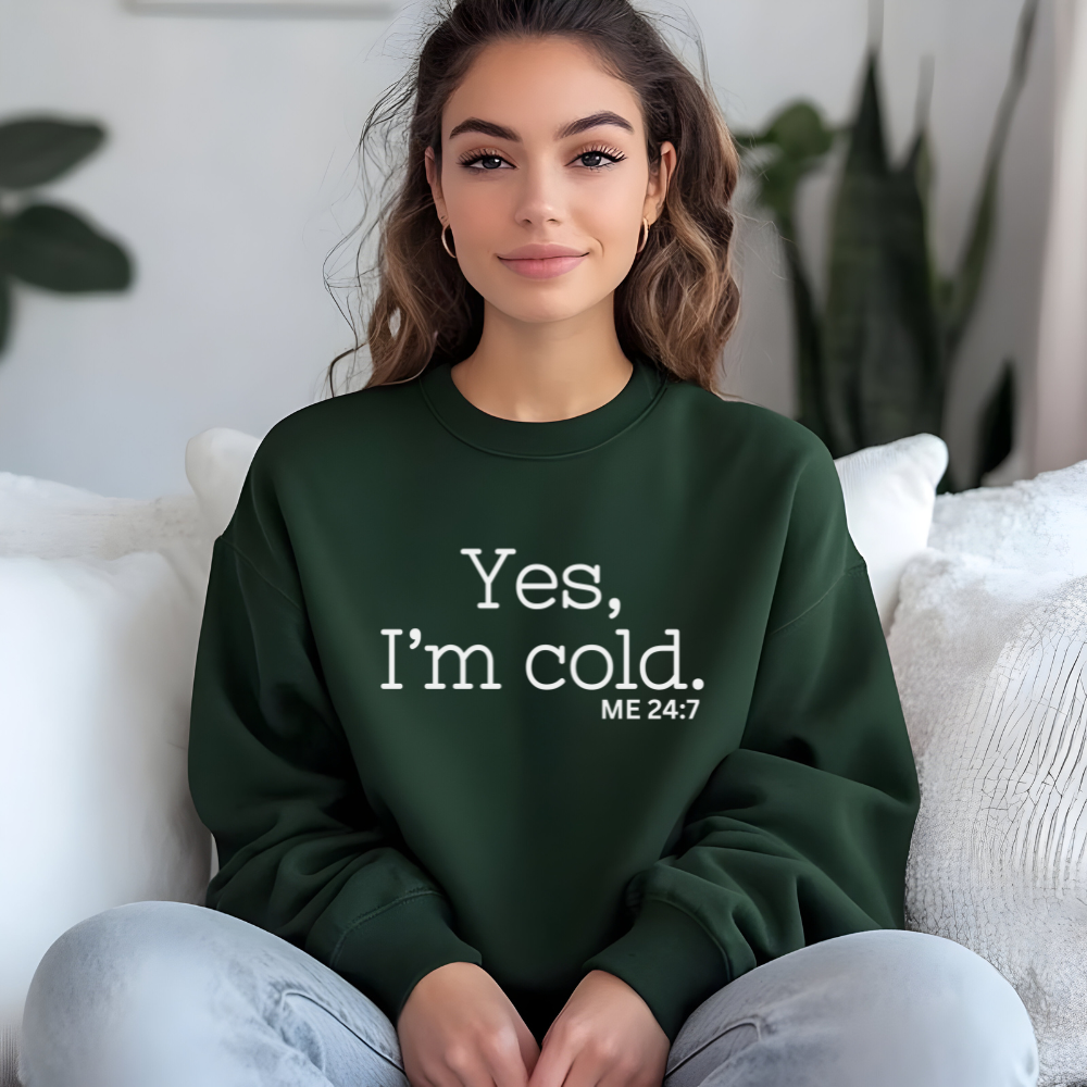 Yes, I'm Cold ME 24:7 Winter Season Sweatshirt Hoodie