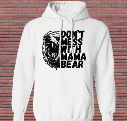 Don't Mess With Mama Bear Shirt/ Hoodie Sweater